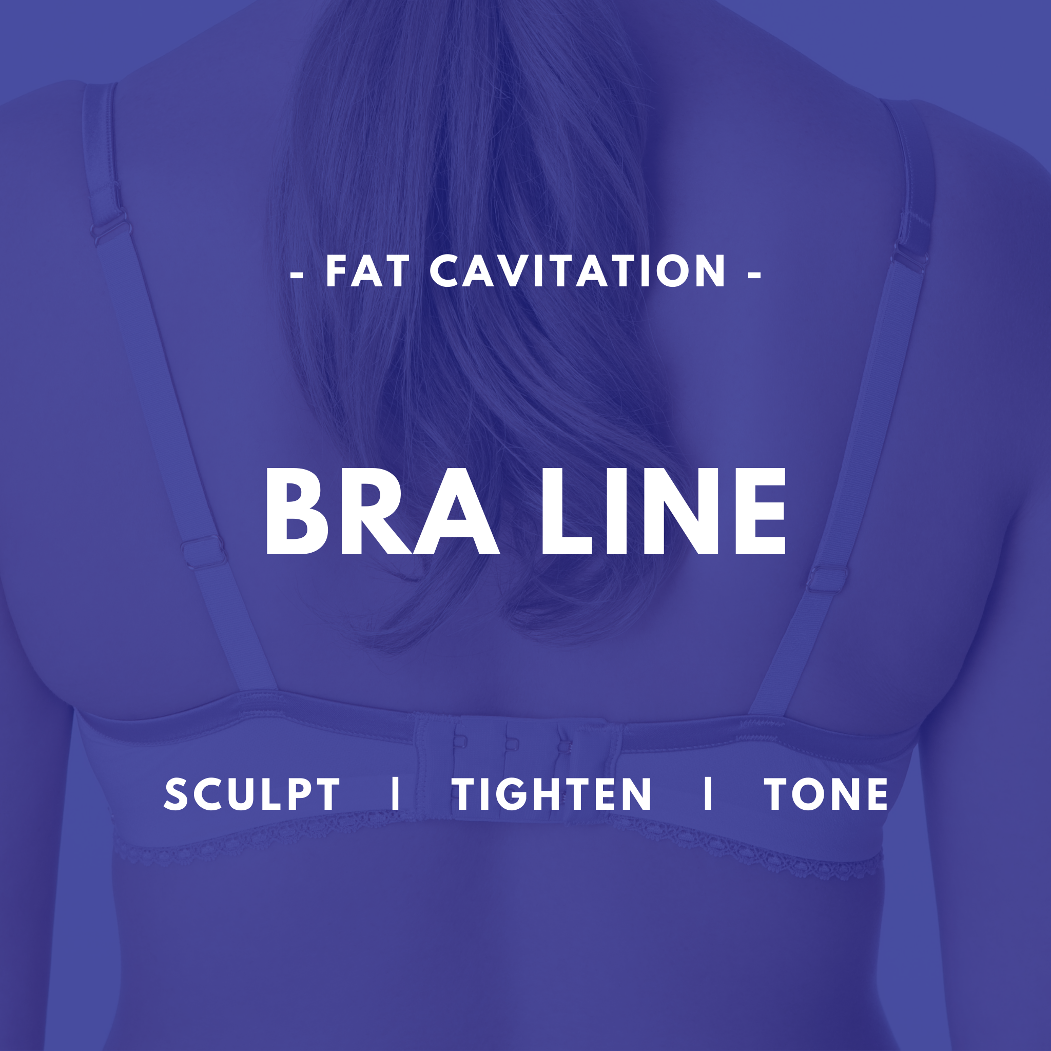 Bra Line – Fat Cavitation - 30min
