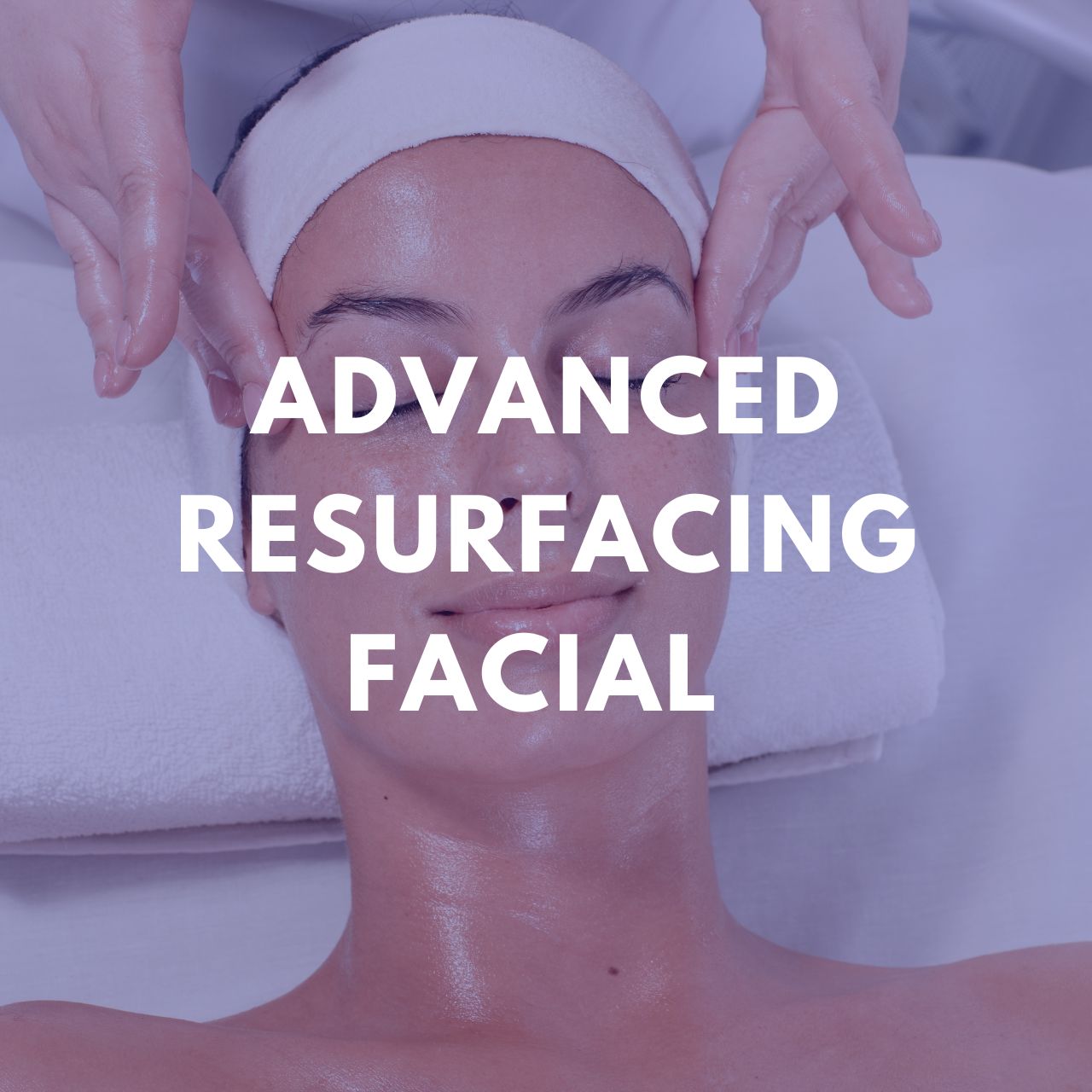 Advanced Resurfacing Facial - 60min